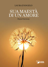 9788832813401 - Sua maestà di un amore. Prose poetiche