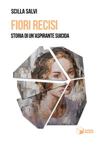 9788832815771 - Fiori recisi. Storia di un'aspirante suicida