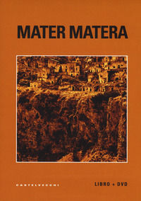 9788832826999 - Mater Matera. Appunti, ricordi e impressioni sul mezzogiorno. Con DVD video