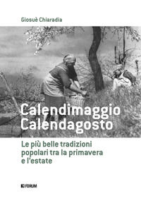 9788832834178 - Calendimaggio. Calendagosto. Le più belle tradizioni popolari tra la primavera e l'estate