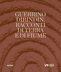 9788832834512 - Guerrino Dirindin. Racconti di terra e di fiume. Ediz. illustrata