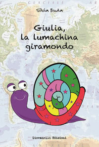 9788832842968 - Giulia, la lumachina giramondo. Ediz. illustrata
