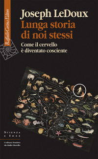 9788832852158 - Lunga storia di noi stessi. Come il cervello è diventato cosciente