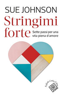 9788832854497 - Stringimi forte. Sette passi per una vita piena d'amore