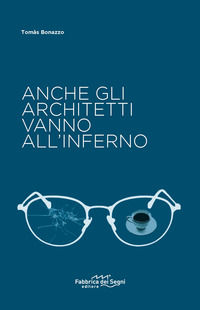 9788832860641 - Anche gli architetti vanno all'inferno. Nuova ediz.