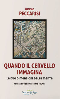 9788832861570 - Quando il cervello immagina. Le due dimensioni della mente. Nuova ediz.