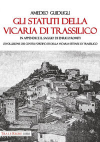 9788832870060 - Gli Statuti della Vicaria di Trassilico. In appendice il saggio di Enrico Romiti. L'evoluzione dei centri fortificati de
