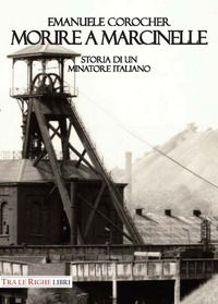 9788832870107 - Morire a Marcinelle. Storia di un minatore italiano