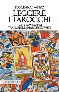 9788832870572 - Leggere i tarocchi. Una comparazione tra i metodi Marsigliese e Waite