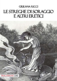 9788832870817 - Le streghe di Soraggio e altri eretici
