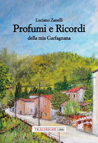 9788832872026 - Profumi e ricordi della mia Garfagnana