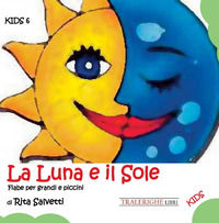 9788832873092 - La luna e il sole. Fiabe per grandi e piccini