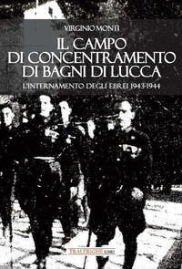 9788832873368 - Il campo di concentramento di Bagni di Lucca. L'internamento degli ebrei 1943-1944