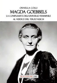 9788832874075 - Magda Goebbels. La complessità dell'universo femminile al vertice del Terzo Reich