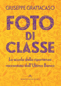 9788832901924 - Foto di classe. La scuola della ripartenza raccontata dall'Ultimo Banco