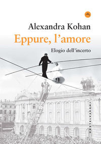9788832909067 - Eppure, l'amore. Elogio dell'incerto