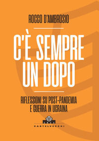 9788832909555 - C'è sempre un dopo. Riflessioni su post-pandemia e guerra in Ucraina