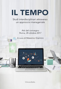 9788832930979 - Il tempo. Studi interdisciplinari attraverso un approccio manageriale. Atti del convegno (Roma, 28 ottobre 2017). Ediz.