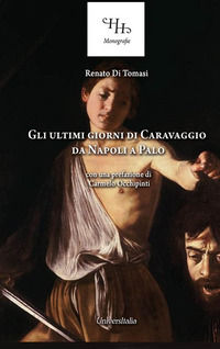 9788832935332 - Gli ultimi giorni di Caravaggio. Da Napoli a Palo. Ediz. per la scuola