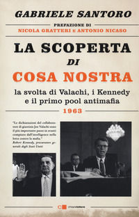 9788832962130 - La scoperta di Cosa Nostra. La svolta di Valachi, i Kennedy e il primo pool antimafia