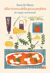 9788832971934 - Alla ricerca della pizza perfetta. Un viaggio sentimentale