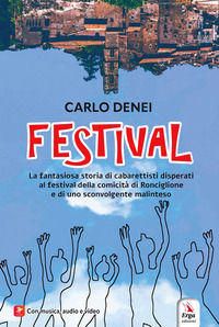 9788832984743 - Festival. La fantasiosa storia di cabarettisti disperati al festival della comicità di Ronciglione e di uno sconvolgente