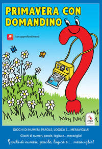 9788832986082 - Primavera con Domandino. Giochi di numeri, parole, logica e... meraviglia