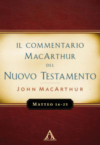 9788832990409 - Il commentario MacArthur del Nuovo Testamento. Matteo 16-23