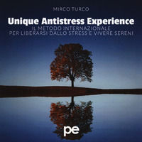 9788833000268 - Unique antistress experience. Il metodo internazionale per liberarsi dallo stress e vivere sereni
