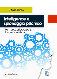 9788833002606 - Intelligence e spionaggio psichico. Tra storia, psicologia e fisica quantistica