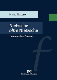 9788833002613 - Nietzsche oltre Nietzsche. L'umano oltre l'umano