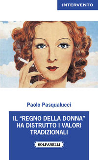 9788833052915 - Il «regno della donna» ha distrutto i valori tradizionali