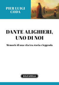 9788833053080 - Dante Alighieri, uno di noi. Memorie di una vita tra storia e leggenda