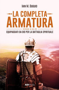 9788833061924 - La completa armatura. Equipaggiati da Dio per la battaglia spirituale