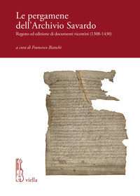 9788833130293 - Le pergamene dell'archivio Savardo. Regesto ed edizione di documenti vicentini (1308-1430)