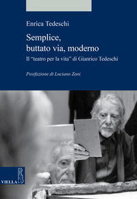 9788833131245 - Semplice, buttato via, moderno. Il «teatro per la vita» di Gianrico Tedeschi