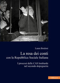 9788833138954 - La resa dei conti con la Repubblica Sociale Italiana. I processi delle CAS lombarde nel secondo dopoguerra
