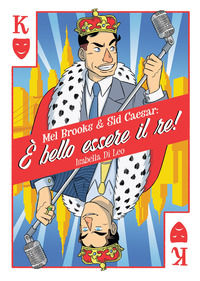 9788833142968 - Mel Brooks & Sid Caesar: è bello essere il re!