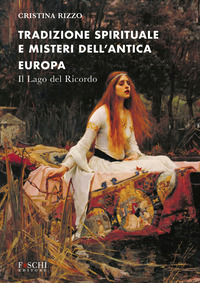 9788833201924 - Tradizione spirituale e misteri dell'antica Europa. Il lago del ricordo