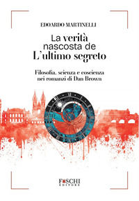 9788833202174 - La verità nascosta de L'ultimo segreto. Filosofia, scienza e coscienza nei romanzi di Dan Brown