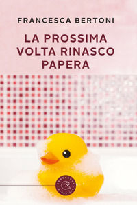 9788833230221 - La prossima volta... rinasco papera!