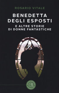 9788833231259 - Benedetta Degli Esposti e altre storie di donne fantastiche
