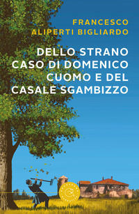 9788833233161 - Dello strano caso di Domenico Cuomo e del casale Sgambizzo