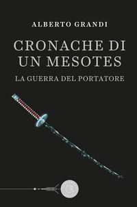 9788833233260 - La guerra del Portatore. Cronache di un Mesotes