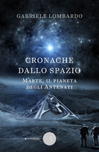 9788833237725 - Cronache dallo spazio. Marte, il pianeta degli antenati