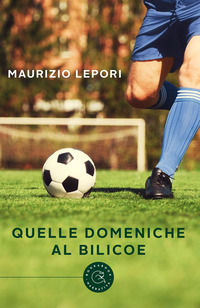 9788833238142 - Quelle domeniche al Bilicoe