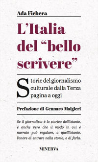 9788833241760 - L'Italia del «bello scrivere». Storie del giornalismo culturale dalla Terza pagina a oggi
