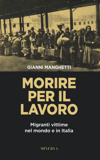 9788833245003 - Morire per il lavoro. Migranti vittime nel mondo e in Italia
