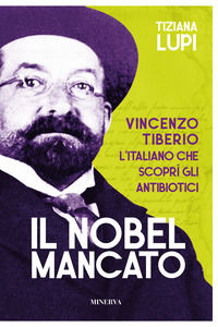 9788833246864 - Il Nobel mancato. Vincenzo Tiberio. L'italiano che scoprì gli antibiotici