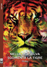 9788833280134 - Nella mia selva sgomenta la tigre